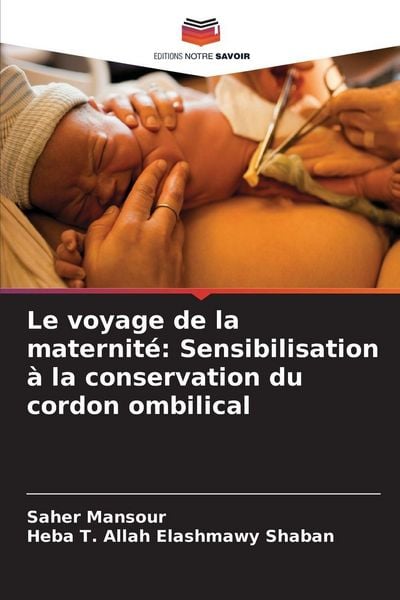 Produktbild: Le voyage de la maternit&eacute;: Sensibilisation &agrave; la conservation du cordon ombilical