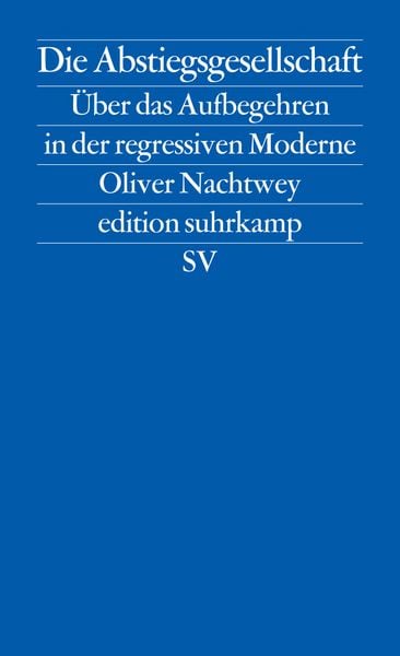 Die Abstiegsgesellschaft, Taschenbuch von Oliver Nachtwey, Suhrkamp, 9783518126820