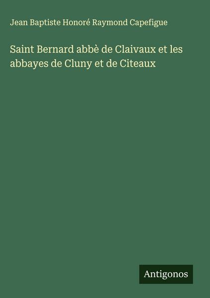 Produktbild: Saint Bernard abb&egrave; de Claivaux et les abbayes de Cluny et de Citeaux