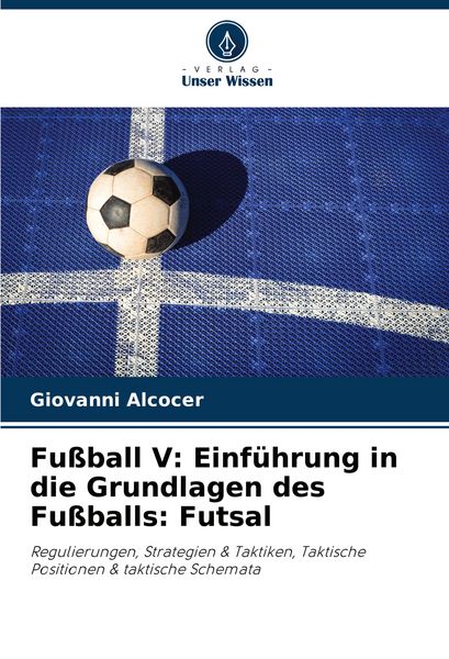 Produktbild: Fu&szlig;ball V: Einf&uuml;hrung in die Grundlagen des Fu&szlig;balls: Futsal