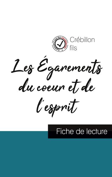 Les Égarements du coeur et de l'esprit de Crébillon fils (fiche de lecture et analyse complète de l'oeuvre); Taschenbuch von Crébillon Fils,