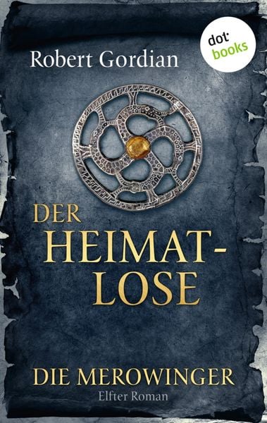 Produktbild: DIE MEROWINGER - Elfter Roman: Der Heimatlose