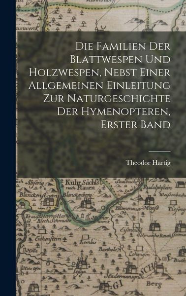 Produktbild: Die Familien der Blattwespen und Holzwespen, nebst einer allgemeinen Einleitung zur Naturgeschichte der Hymenopteren, Erster Band