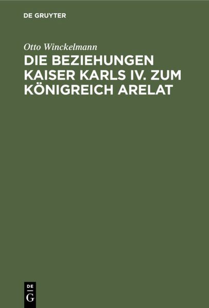 Produktbild: Die Beziehungen Kaiser Karls IV. zum K&ouml;nigreich Arelat