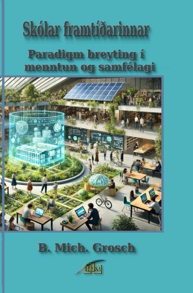 Skólar framtíðarinnar, Taschenbuch von Bernd Michael Grosch, Epubli, 9783819039041