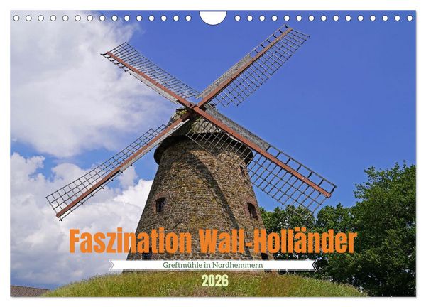 Produktbild: Faszination Wall-Holl&auml;nder Greftm&uuml;hle in Nordhemmern (Wandkalender 2026 DIN A4 quer), CALVENDO Monatskalender