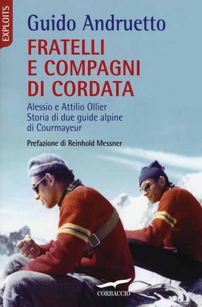Produktbild: Fratelli e compagni di cordata. Alessio e Attilio Ollier. Storia di due guide alpine di Courmayeur
