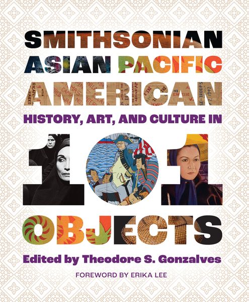 Produktbild: Smithsonian Asian Pacific American History, Art, and Culture in 101 Objects