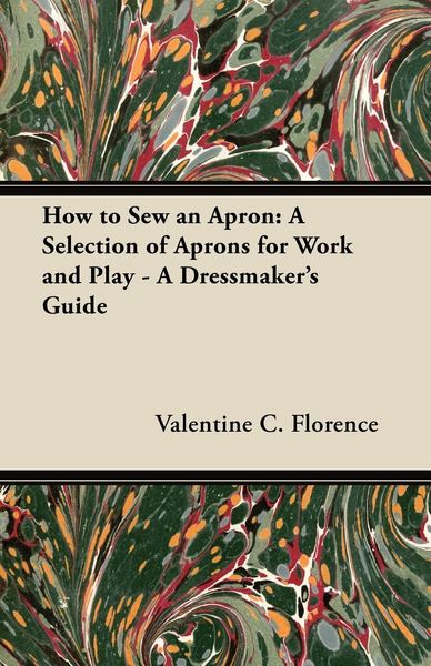 Produktbild: How to Sew an Apron: A Selection of Aprons for Work and Play - A Dressmaker's Guide