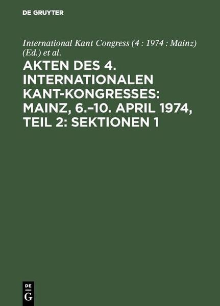 Produktbild: Akten des 4. Internationalen Kant-Kongresses: Mainz, 6.-10. April 1974, Teil 2: Sektionen 1,2