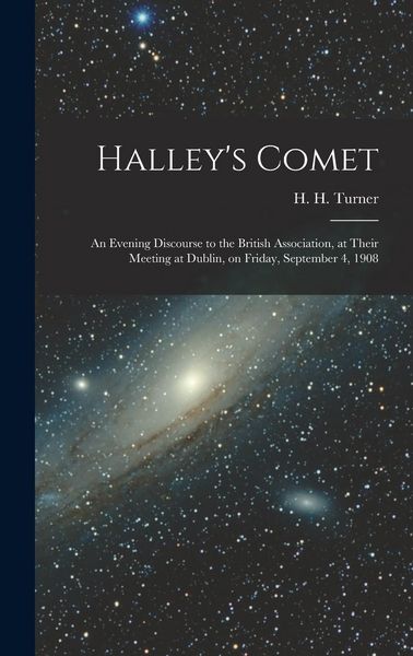 Produktbild: Halley's Comet; an Evening Discourse to the British Association, at Their Meeting at Dublin, on Friday, September 4, 1908