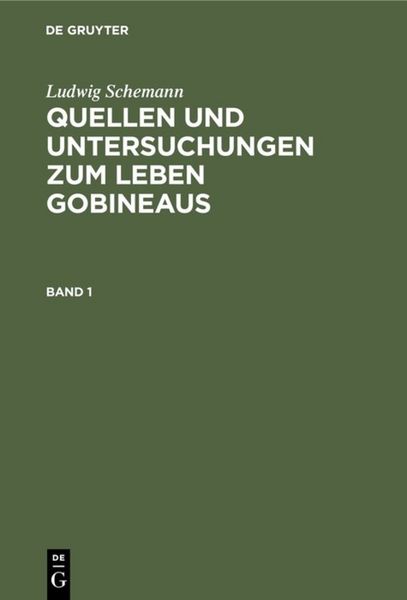 Produktbild: Quellen und Untersuchungen zum Leben Gobineaus. Band 1