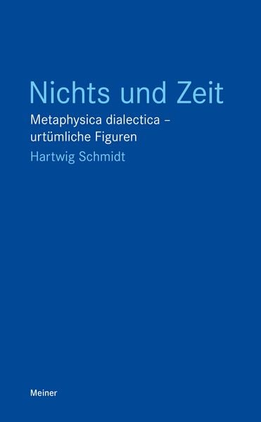 Nichts und Zeit, Taschenbuch von Hartwig Schmidt, Meiner, F, 9783787347568
