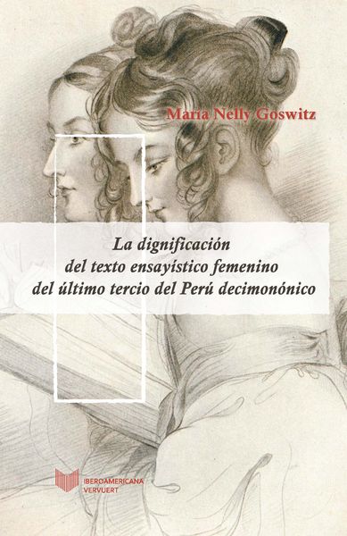 Produktbild: La dignificaci&oacute;n del texto ensay&iacute;stico femenino del &uacute;ltimo tercio del Per&uacute; decimon&oacute;nico