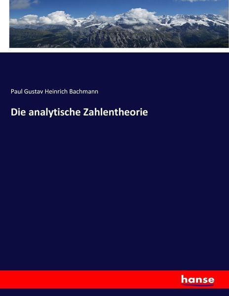 Die analytische Zahlentheorie, Taschenbuch von Paul Gustav Heinrich Bachmann, Hansebooks, 978-3-7433-4296-5