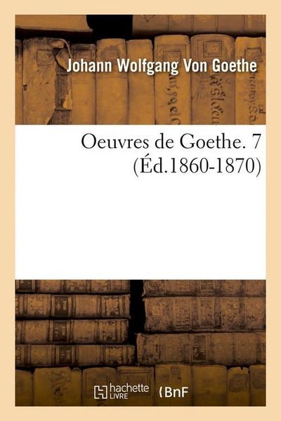 Produktbild: Oeuvres de Goethe. 7 (&Eacute;d.1860-1870)