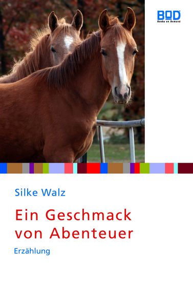 Eine Geschmack von Abenteuer., Taschenbuch von Silke Walz, BoD – Books on Demand, 9783833480140