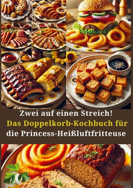 Zwei auf einen Streich! Das Doppelkorb-Kochbuch für die Princess-Heißluftfritteuse, Taschenbuch von Amelie Berger, Bookmundo, 9789403783123