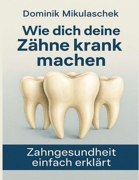 Produktbild: Mikulaschek, D: Wie Z&auml;hne krank machen k&ouml;nnen