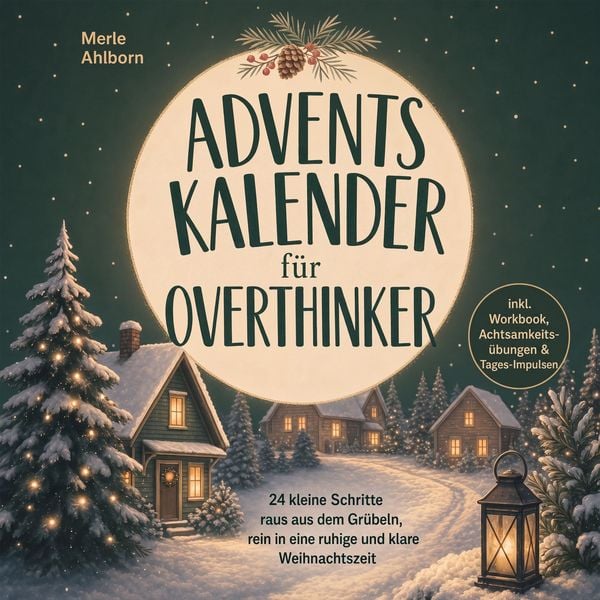 Produktbild: Adventskalender f&uuml;r Overthinker: 24 kleine Schritte raus aus dem Gr&uuml;beln, rein in eine ruhige und klare Weihnachtszeit - inkl. Workbook, Achtsamkeits&uuml;bungen & Tages-Impulsen