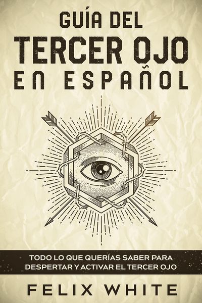 Produktbild: Gu&iacute;a del Tercer Ojo en Espa&ntilde;ol: Todo lo que Quer&iacute;as Saber para Despertar y Activar el Tercer Ojo