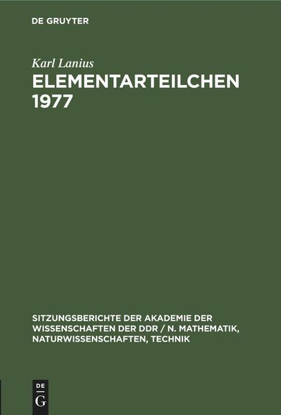 Elementarteilchen 1977, Gebundene Ausgabe von Karl Lanius, De Gruyter Oldenbourg, 9783112585795
