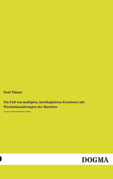 Produktbild: Ein Fall von multiplen, kartilagin&auml;ren Exostosen mit Wachstumsst&ouml;rungen der Knochen