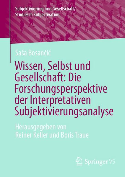 Produktbild: Wissen, Selbst und Gesellschaft: Die Forschungsperspektive der Interpretativen Subjektivierungsanalyse