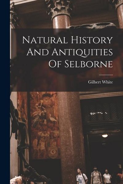 Produktbild: Natural History And Antiquities Of Selborne