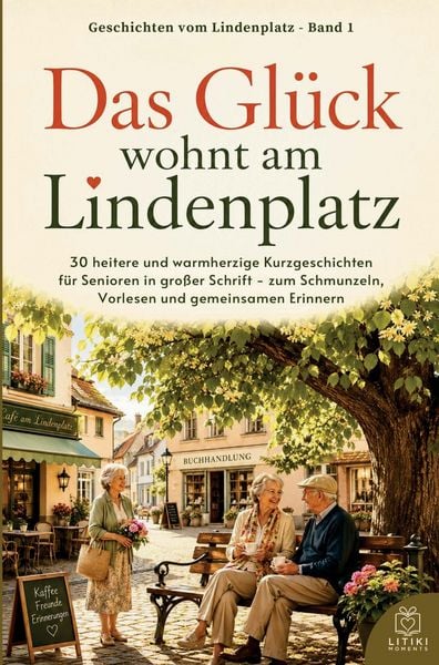 Produktbild: Kurzgeschichten f&uuml;r Senioren in Gro&szlig;druck: Das Gl&uuml;ck wohnt am Lindenplatz