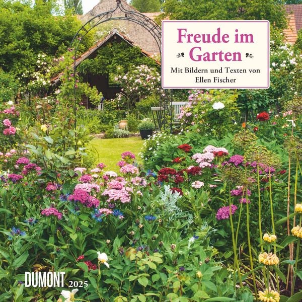 DUMONT - Freude im Garten 2025 Broschürenkalender 2025, 30x30cm, Wandkalender mit informativen und poetischen Gartentext