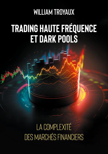 Produktbild: Trading Haute Fr&eacute;quence et Dark Pools : La Complexit&eacute; des March&eacute;s Financiers