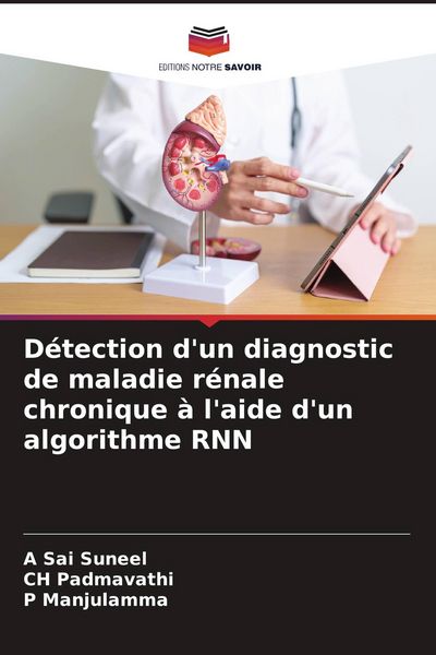 Produktbild: D&eacute;tection d'un diagnostic de maladie r&eacute;nale chronique &agrave; l'aide d'un algorithme RNN