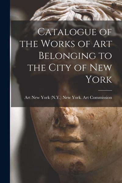 Produktbild: Catalogue of the Works of Art Belonging to the City of New York