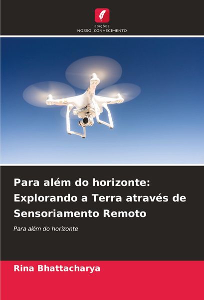 Produktbild: Para al&eacute;m do horizonte: Explorando a Terra atrav&eacute;s de Sensoriamento Remoto