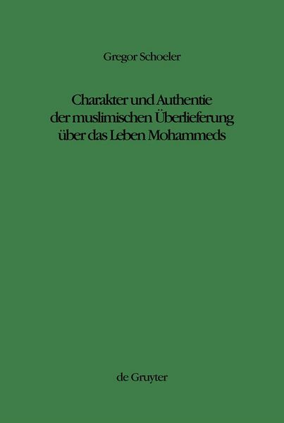 Produktbild: Charakter und Authentie der muslimischen &Uuml;berlieferung &uuml;ber das Leben Mohammeds