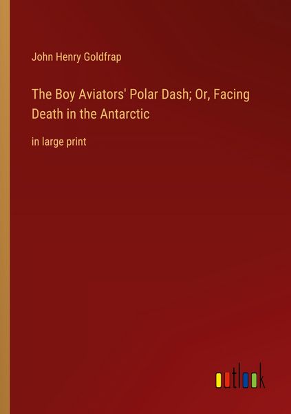 Produktbild: The Boy Aviators' Polar Dash; Or, Facing Death in the Antarctic