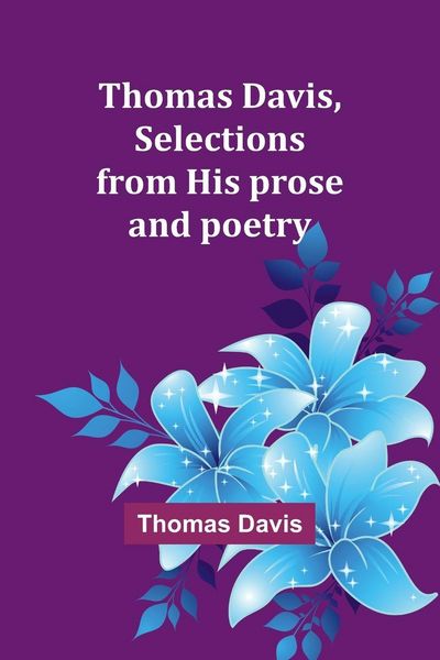 Produktbild: Thomas Davis, selections from his prose and poetry