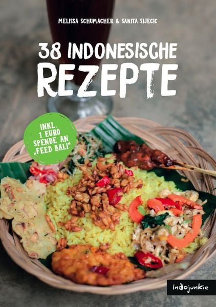 Indonesien Kochbuch: 38 indonesische Rezepte, Taschenbuch von Melissa Schumacher , Sanita Sijecic, Melissa Johanna Schumacher, 9783000676857