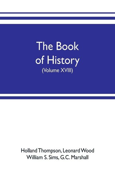 Produktbild: The book of history. The World's Greatest War, from the Outbreak of the war to the treaty of Versailles with more than 1,000 illustrations (Volume XVIII)