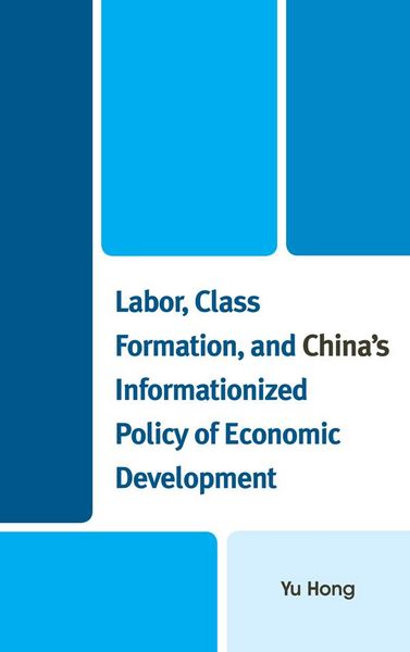Produktbild: Labor, Class Formation, and China's Informationized Policy of Economic Development