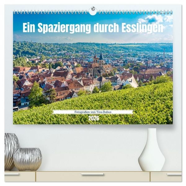 Ein Spaziergang durch Esslingen (hochwertiger Premium Wandkalender 2026 DIN A2 quer), Kunstdruck in Hochglanz