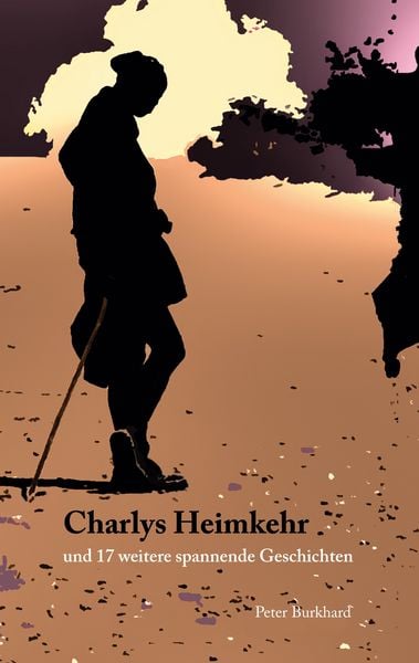 Charlys Heimkehr, Taschenbuch von Peter Burkhard, BoD – Books on Demand, 9783769355154