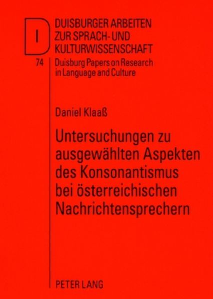 Untersuchungen zu ausgewählten Aspekten des Konsonantismus bei österreichischen Nachrichtensprechern, Taschenbuch von Daniel Klaass, Peter Lang GmbH,