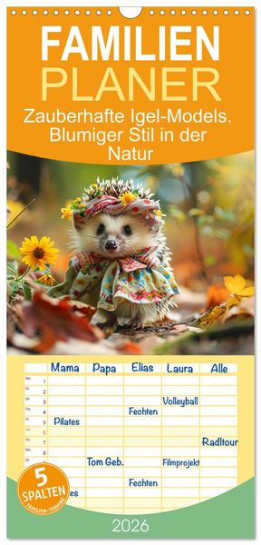 Familienplaner 2026 - Zauberhafte Igel-Models. Blumiger Stil in der Natur mit 5 Spalten (Wandkalender, 21 x 45 cm) CALVENDO