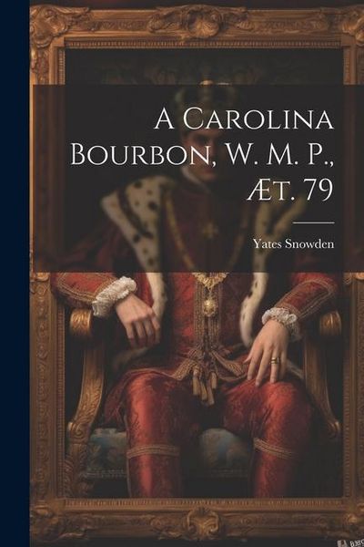 Produktbild: A Carolina Bourbon, W. M. P., &aelig;t. 79