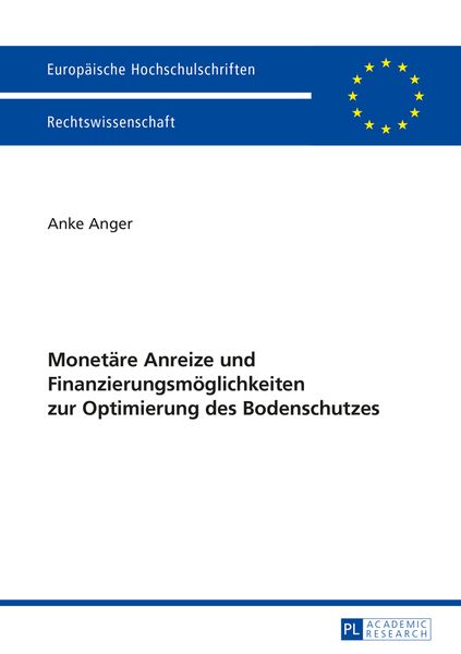 Produktbild: Monetaere Anreize und Finanzierungsmoeglichkeiten zur Optimierung des Bodenschutzes