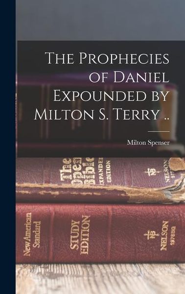 Produktbild: The Prophecies of Daniel Expounded by Milton S. Terry ..
