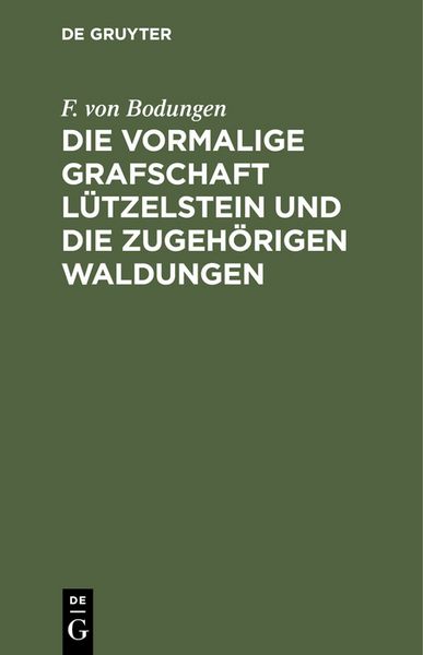 Produktbild: Die vormalige Grafschaft L&uuml;tzelstein und die zugeh&ouml;rigen Waldungen