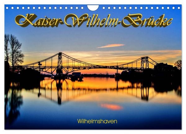 Produktbild: Kaiser-Wilhelm-Br&uuml;cke Wilhelmshaven (Wandkalender 2026 DIN A4 quer), CALVENDO Monatskalender